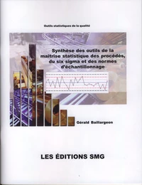 Synthèse des outils de la maîtrise statistique des procédés, du six sigma et des normes d'échantillonnage