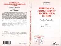 Enseignants, formateurs et recherche(s) en iufm tome 1