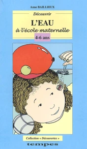 Découvrir l'eau à l'école maternelle 4-6 ans