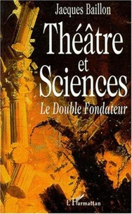 THEATRE ET SCIENCES. Le double fondateur
