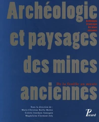 Archéologie et paysages des mines anciennes