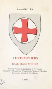 Les Templiers : réalités et mythes