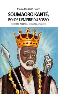 Soumaoro Kanté, roi de l’empire du sosso Koussata, Kagorota, krangalou, wagadou