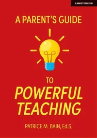 A Parent's Guide to Powerful Teaching