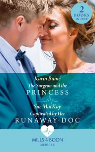 The Surgeon And The Princess / Captivated By Her Runaway Doc