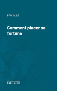 Comment placer sa fortune