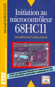 Initiation Au Microcontroleur 68hc11. Avec Une Disquette
