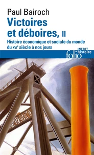 Victoires Et Deboires. Tome 2, Histoire Economique Et Sociale Du Monde Du Xvieme Siecle A Nos Jours