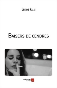 Etienne Palle - Baisers de cendres.