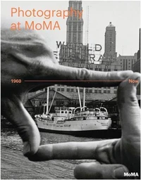 Photography at MOMA : 1960 to now