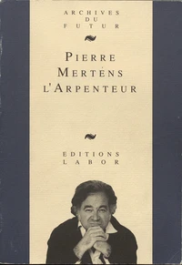 Pierre mertens l'arpenteur : textes, entretiens, etudes