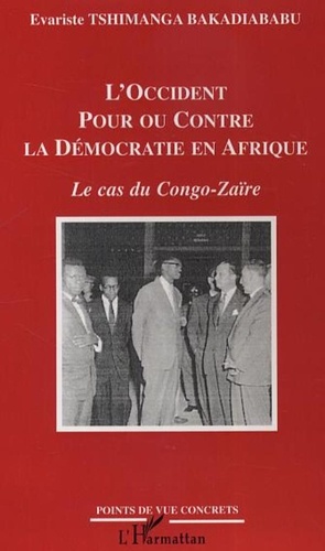 Bakadiababu evariste Tshimanga - L'Occident pour ou contre la Démocratie en Afrique - Le cas du Congo-Zaïre.