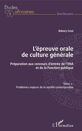 L'épreuve orale de culture générale - Préparation aux concours d'entrée de l'ENA et de la fonction publique. Tome 2, Problèmes majeurs de la société contemporaine