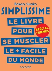 Bakary Sissako - Simplissime - Se muscler, spécial femmes - Le livre pour se muscler le + facile du monde, spécial femmes.