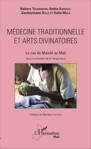 Bakary Toumanion et Rokia Sanogo - Médecine traditionnelle et arts divinatoires - Le cas du Mandé au Mali.