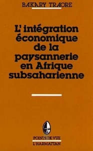 Bakary Traoré - L'intégration économique de la paysannerie en Afrique subsaharienne.