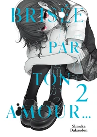 Brisée par ton amour… Tome 2