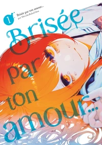 Brisée par ton amour... Tome 1