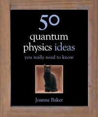 50 Quantum Physics Ideas You Really Need to Know