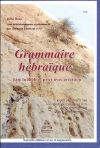 Grammaire hébraique - Lire la Bible et prier avec précision