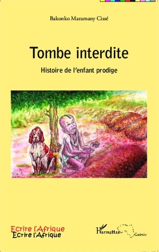 Bakonko Maramany Cissé - Tombe interdite - Histoire de l'enfant prodige.