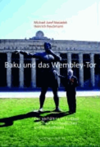 Baku und das Wembley Tor - Das Verhältnis im Fußball zwischen Aserbaidschan und Deutschland.