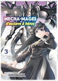 Bakuhatsu Tarô Cambria - Mecha-mages, d'esclave à héros Tome 3 : .