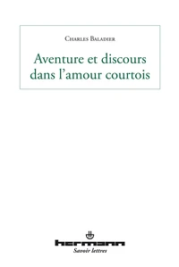 Aventure et discours dans l'amour courtois