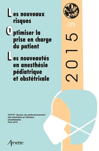 Les nouveaux risques ; Optimiser la prise en charge du patient ; Les nouveautés en anesthésie pédiatrique et obstétricale
