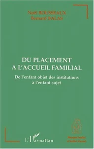 Du placement à l'accueil familial. De l'enfant objet des institutions à l'enfant sujet