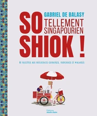 So Shiok ! Tellement singapourien