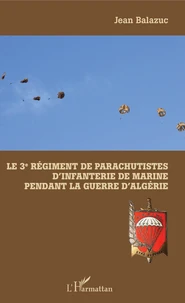 Le 3e Régiment de Parachutistes d'Infanterie de Marine pendant la guerre d'Algérie