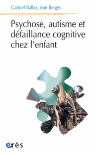 Psychose, Autisme Et Defaillance Cognitive Chez L'Enfant