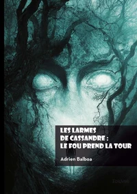 Les larmes de Cassandre : Le fou prend la Tour