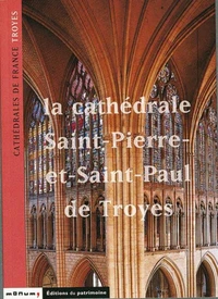 La Cathedrale Saint Pierre Et Saint Paul De Troyes