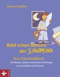 Bald schon kommt der Sandmann - Das Einschlafbuch. Mit Ritualen, Spielen, Geschichten & Massagen zum Einschlafen und Träumen.