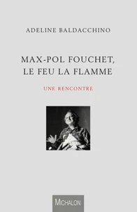 Max-Pol Fouchet, le feu, la flamme, une rencontre