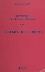 Souvenirs d'un Français d'Algérie (3). Le temps des sirènes