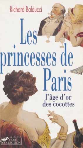 Les princesses de Paris. L'âge d'or des cocottes
