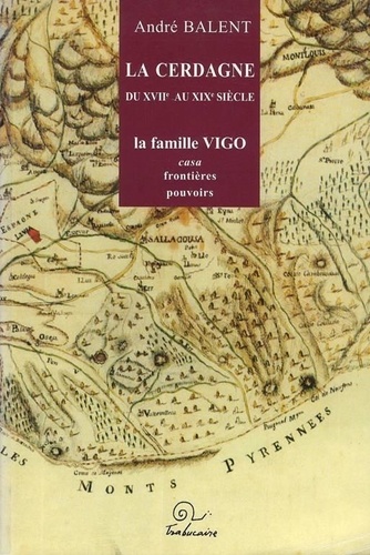  Balent - Cerdagne du XVIIe au XIXe s : la famille, Vigo : Casa, frontieres, pouvoir.