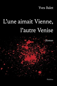 L'une aimait Vienne, l'autre, Venise