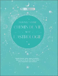Trouvez votre chemin de vie avec l'astrologie