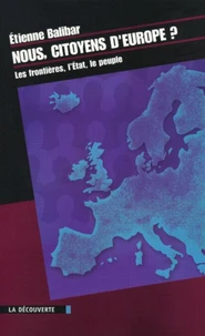 Nous, citoyens d'Europe ? Les frontières, l'Etat, le peuple