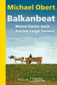 Balkanbeat - Meine Suche nach Patrick Leigh Fermor.