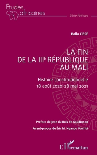 La fin de la IIIe République au Mali. Histoire constitutionnelle - 18 août 2020 - 28 mai 2021