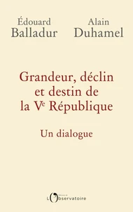 Grandeur, déclin et destin de la Ve République