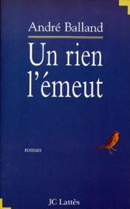Un rien l'émeut
