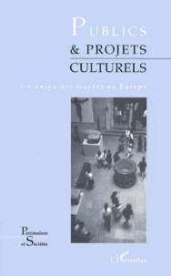 Publics & Projets Culturels. Un Enjeu Des Musees En Europe