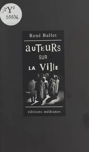 Auteurs sur la ville : essai-roman