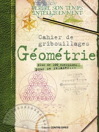 Cahier de gribouillages géométrie - Plus de 100 exercices pour ce relaxer...